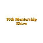 10th Mentorship Shiva