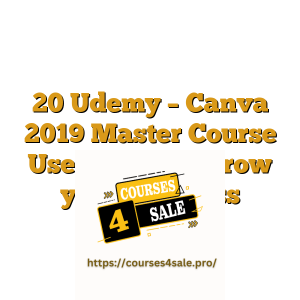 20 Udemy – Canva 2019 Master Course  Use Canva to Grow your Business