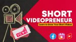 Short VideoPreneur  Course by IDigitalPreneur
