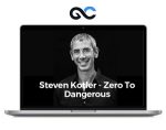 Steven Kotler – Zero To Dangerous