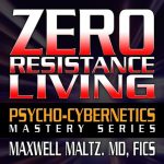 Psycho-Cybernetics - The Zero Resistance Living System