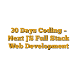 30 Days Coding – Next JS Full Stack Web Development