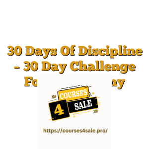 30 Days Of Discipline – 30 Day Challenge For Men Udemy Course