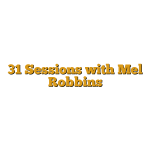 31 Sessions with Mel Robbins