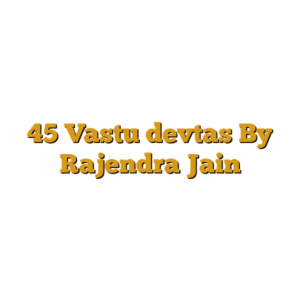 45 Vastu devtas By Rajendra Jain