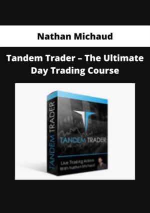 Nathan Michaud – Tandem Trader – The Ultimate Day Trading Course | Available Now !