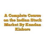 A Complete Course on the Indian Stock Market By Kundan Kishore