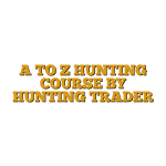 A TO Z HUNTING COURSE BY HUNTING TRADER