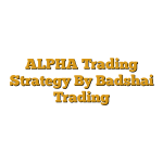 ALPHA Trading Strategy By Badshai Trading