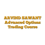 ARVIND SAWANT Advanced Options Trading Course