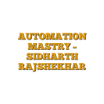 AUTOMATION MASTRY – SIDHARTH RAJSHEKHAR