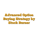 Advanced Option Buying Strategy by Stock Burner