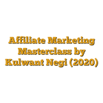 Affiliate Marketing Masterclass by Kulwant Negi (2020)