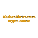 Akshat Shrivastava crypto course