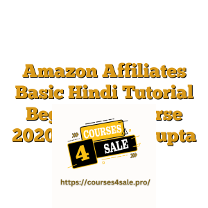 Amazon Affiliates Basic Hindi Tutorial Beginners Course 2020 By Rajat Gupta