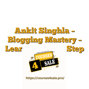 Ankit Singhla – Blogging Mastery – Learn Blogging Step by Step