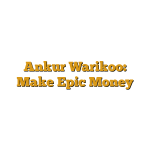 Ankur Warikoo: Make Epic Money