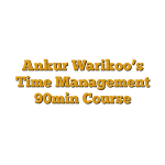 Ankur Warikoo’s Time Management 90min Course