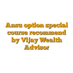 Ansu option special course recommend by Vijay Wealth Advisor