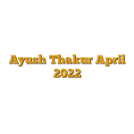 Ayush Thakur April 2022