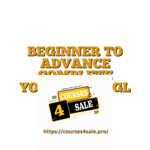 BEGINNER TO ADVANCE COMPLETE YOUTUBE  – GIGL COURSES