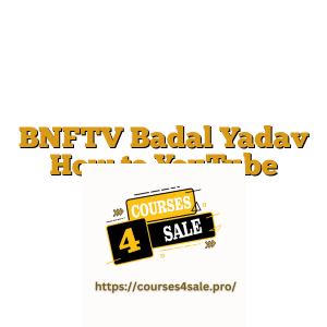 BNFTV Badal Yadav How to YouTube Course