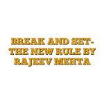 BREAK AND SET- THE NEW RULE BY RAJEEV MEHTA