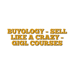 BUYOLOGY – SELL LIKE A CRAZY  – GIGL COURSES