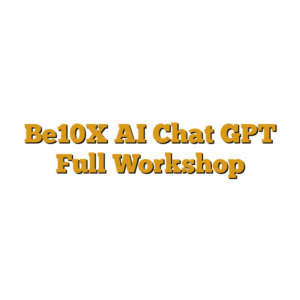 Be10X AI Chat GPT Full Workshop