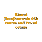 Bharat Jhunjhunwala 95k course and Pro rsi course