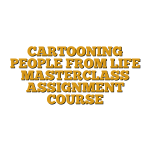 CARTOONING PEOPLE FROM LIFE MASTERCLASS ASSIGNMENT COURSE