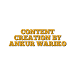 CONTENT CREATION BY ANKUR WARIKO