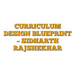 CURRICULUM DESIGN BLUEPRINT – SIDHARTH RAJSHEKHAR