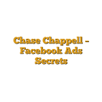 Chase Chappell – Facebook Ads Secrets