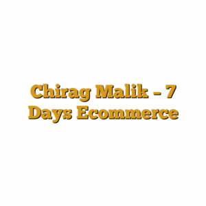 Chirag Malik – 7 Days Ecommerce