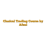 Clasical Trading Course by Afzal
