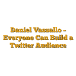 Daniel Vassallo – Everyone Can Build a Twitter Audience