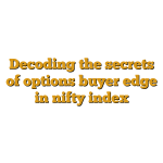 Decoding the secrets of options buyer edge in nifty index