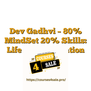 Dev Gadhvi – 80% MindSet 20% Skills: Life Transformation in 9 Days