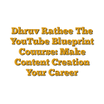 Dhruv Rathee The YouTube Blueprint Couurse: Make Content Creation Your Career