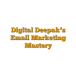 Digital Deepak’s Email Marketing Mastery