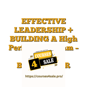 EFFECTIVE LEADERSHIP + BUILDING A High Performing Team – RAHUL BHATNAGAR