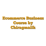 Ecommerce Business Course by Chiragmalik