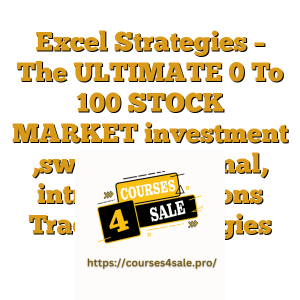 Excel Strategies – The ULTIMATE 0 To 100 STOCK MARKET  investment ,swing, positional, intraday , options Trading Strategies Full Course