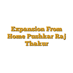 Expansion From Home Pushkar Raj Thakur