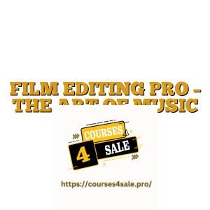 FILM EDITING PRO – THE ART OF MUSIC EDITING