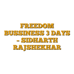 FREEDOM BUSSINESS 3 DAYS – SIDHARTH RAJSHEKHAR