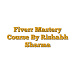 Fiverr Mastery Course By Rishabh Sharma