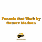 Funnels that Work by Gaurav Madaan