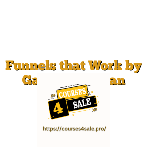 Funnels that Work by Gaurav Madaan